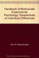 Handbook of Multivariate Experimental Psychology (Perspectives on Individual Differences Series) 0306425262 Book Cover