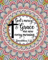 God's Mercy & Grace Are New Every Morning Lamentations 3: 23: Christian Coloring Book For Adults Relaxation With Bible Verses Psalms Scriptures & Gorgeous Mandalas ( Religious Gift For Kids Teens ) 1088874452 Book Cover