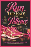 RUN THIS RACE WITH PATIENCE B0HMRVN1C3 Book Cover