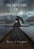 The Mystery of Sarah Slater 1648830269 Book Cover