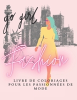 Fashion: Livre de coloriages pour les passionnées de mode ! Apprenez à devenir une grande styliste ! B08NF36HHR Book Cover