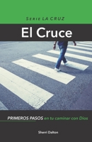 El Cruce: Primeros pasos en su caminar con Dios (The Cross Series) (Spanish Edition) 1736151533 Book Cover