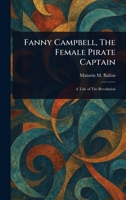Fanny Campbell, The Female Pirate Captain 1023305755 Book Cover