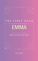 EMMA: The Name Emma | Psychogenealogy | Origin & Etymology | A Unique GIFT Book | The Impact of the Name on Your Destiny, Its Lucky Charms, and ... name, carrying with it a rich history. B0F3DC8M1B Book Cover
