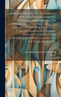 Maximes D'etat, Ou Testament Politique D'armand Du Plessis, Cardinal Duc De Richelieu...(par Paul Hay Du Chastelet, Éd. Par Fr.- Louis-claude Marini ... Lauréault De Foncemagne)... 1020535288 Book Cover