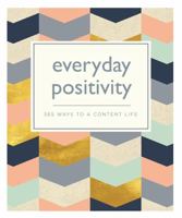 Everyday Positivity: 365 Ways to a Content Life (365 Ways to Everyday...) 0753734257 Book Cover