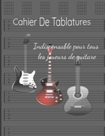 Cahier De Tablatures: Indispensable pour tous les joueurs de guitare (French Edition) 1679159321 Book Cover