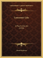 Lonesome-Like: A Play In One Act 1271072440 Book Cover