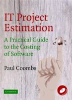 IT Project Estimation: A Practical Guide to the Costing of Software
