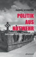 Politik aus Notwehr: Das Erbe der Piratenpartei 384233642X Book Cover
