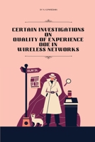 Certain investigations on quality of experience QoE in wireless networks 1805254731 Book Cover