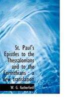 St. Paul's Epistles to the Thessalonians and to the Corinthians: A new Translation 0530326892 Book Cover