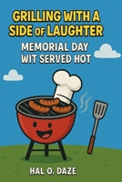 Grilling with a Side of Laughter: Memorial Day Wit Served Hot (Holiday Ha-Ha's: The Festive Dad Joke Collection) B0F74CQ52P Book Cover