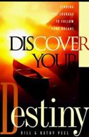 Discover Your Destiny: Finding the Courage to Follow Your Dreams 0891099832 Book Cover