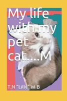 My Life with My Pet Cat....M B089CV4JVF Book Cover