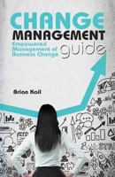 Change Management Guide: Empowered Management of Business Change 1523351276 Book Cover