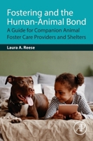 Fostering and the Human-Animal Bond: A Guide for Companion Animal Foster Care Providers and Shelters 0443438323 Book Cover