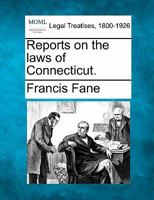 Reports On The Laws Of Connecticut 1240067720 Book Cover