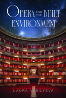 Opera and the Built Environment 0226844463 Book Cover