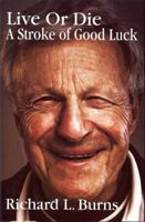 Live or Die: A Stroke of Good Luck 0615235905 Book Cover