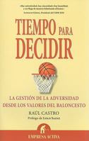 Tiempo para decidir: La gestión de la adversidad desde los valores del baloncesto 8492452358 Book Cover