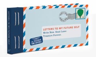 Letters to My Future Self: Write Now. Read Later. Treasure Forever. 1452125376 Book Cover