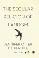 The Secular Religion of Fandom: Pop Culture Pilgrim 1473907799 Book Cover