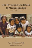 The Physician's Guidebook to Medical Spanish Volume 2: Treatment (The Physician's Guidebook to Medical Spanish) 0974508985 Book Cover