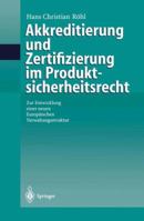 Akkreditierung Und Zertifizierung Im Produktsicherheitsrecht: Zur Entwicklung Einer Neuen Europäischen Verwaltungsstruktur (German Edition) 3540673296 Book Cover