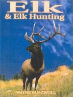 Elk & Elk Hunting 1571572031 Book Cover