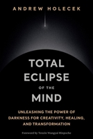 The Lost Temple of Darkness: Unleashing the Power of Dark Retreat for Creativity, Healing, and Happiness 1649634854 Book Cover