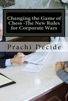 Changing the Game of Chess -The New Rules for Corporate Wars: Love is Blind, but Revenge has eyes 153941907X Book Cover