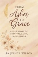 From Ashes to Grace Part One B0G58DF4FR Book Cover