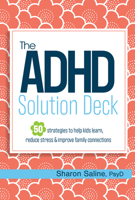 The ADHD Solution Deck: 50 Strategies to Help Kids Learn, Reduce Stress & Improve Family Connections 1683732936 Book Cover