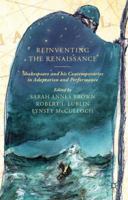 Reinventing the Renaissance: Shakespeare and his Contemporaries in Adaptation and Performance 023031385X Book Cover