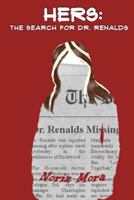 Hers: The Search for Dr. Renalds 1490543171 Book Cover