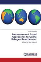 Empowerment Based Approaches to Quota Refugee Resettlement: A Case for New Zealand 365936374X Book Cover