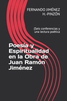 Poes�a y Espiritualidad en la Obra de Juan Ram�n Jim�nez: (Seis conferencias y una lectura po�tica 1708355456 Book Cover