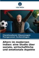 Altern im modernen Indien: eine Studie über soziale, wirtschaftliche und emotionale Aspekte (German Edition) 6209399576 Book Cover