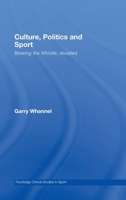 Blowing the Whistle: Culture, Politics and Sport, Revisited (Routledge Critical Studies in Sport) 0415417074 Book Cover