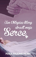 Ten Chlopiec który skradt moje Serce (Polish Edition) B0GCYC7KQL Book Cover
