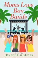 Moms Love Boy Bands B0GQXHPS9N Book Cover