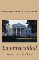 La universidad: novela teatral 1478239581 Book Cover