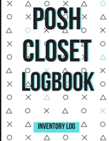 Posh Closet Logbook: Detailed Inventory Log For Reselling Items Online 1086159683 Book Cover