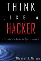 Think Like a Hacker: A Sysadmin's Guide to Cybersecurity 0692865217 Book Cover