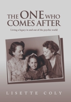 The One Who Comes After: Living a legacy in and out of the psychic world B0FH78MG4P Book Cover
