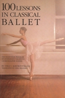 100 Lessons in Classical Ballet: The Eight-Year Program of Leningrad's Vaganova Choreographic School 0879100680 Book Cover