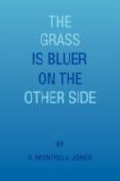The Grass Is Bluer on the Other Side 1425747310 Book Cover