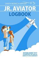 Santa Monica Airport Jr. Aviator Logbook: Learn Science Through 100 Years of Aviation 0988403943 Book Cover