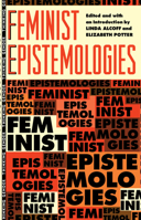 Feminist Epistemologies (Thinking Gender) 041590451X Book Cover
